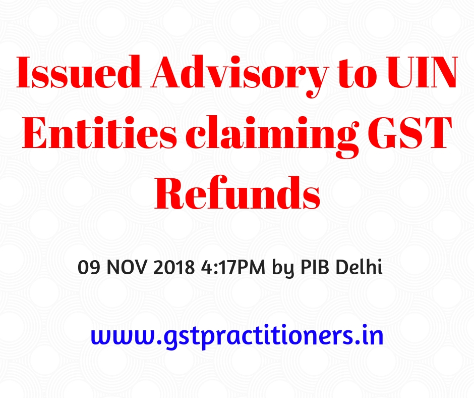 Advisory to UIN Entities claiming GST Refunds