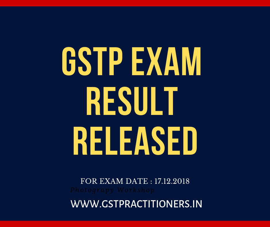 RELEASE RESULT OF EXAMINATION OF GST PRACTITIONERS HELD ON 17.12.2018