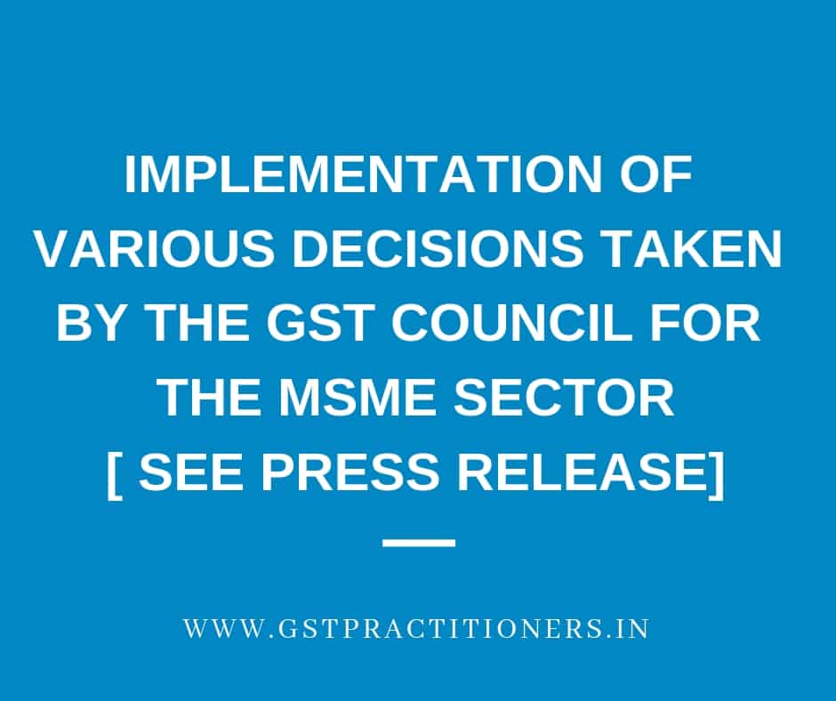 Implementation of various decisions taken by the GST Council for the MSME sector