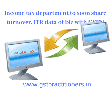 CBDT designates officials for sharing data with GSTN