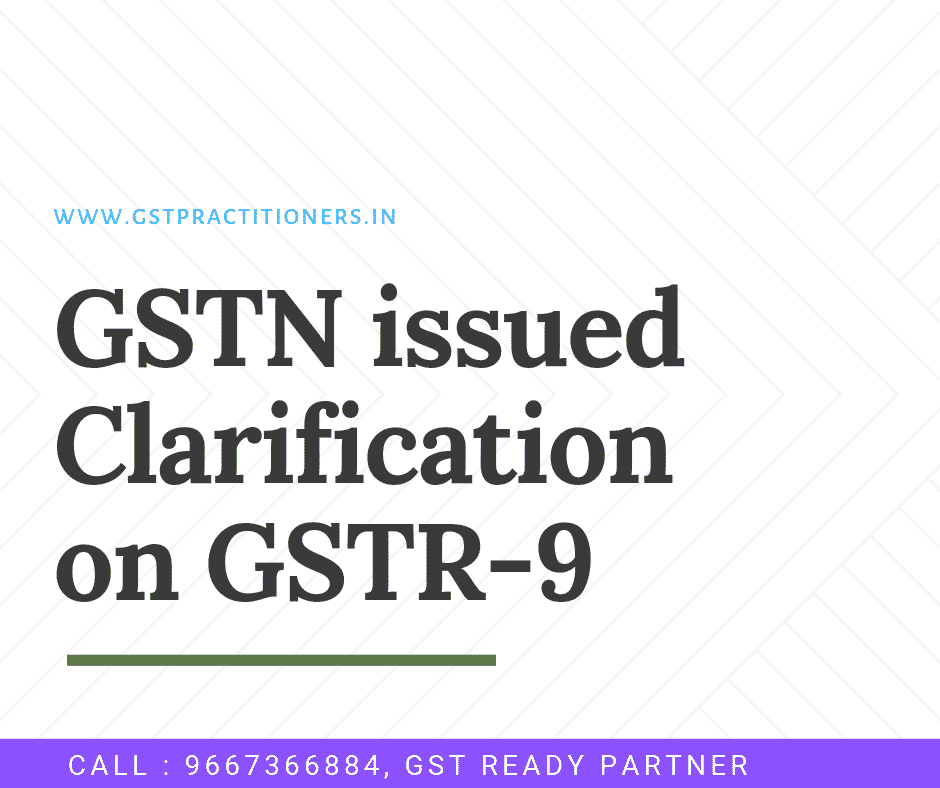 GSTN Team issued Clarification on Various issues relating to GSTR-9