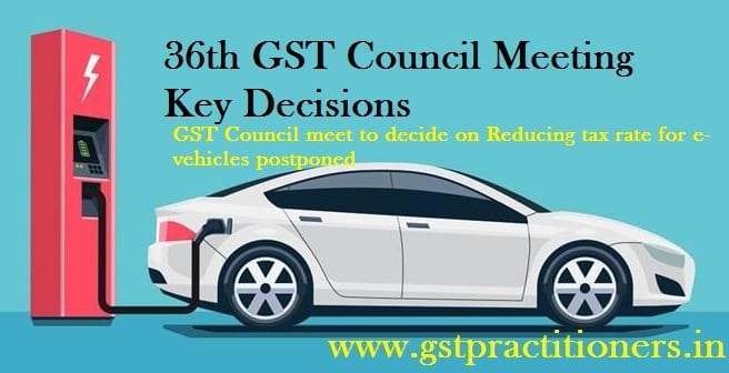 GST Council meet to decide on Reducing tax rate for e-vehicles postponed