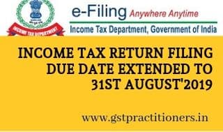 Income Tax Return Filing Due Date Extended to 31st August’2019