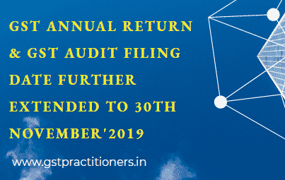 Extension of Due Date to 30th November, 2019 for furnishing ‘GSTR-9/9C for FY 2017-18.