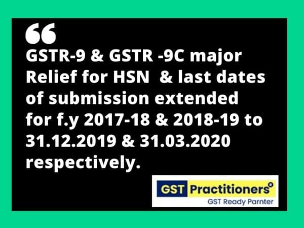 GSTR-9 & GSTR -9C major relief of HSN & last dates of submission extended