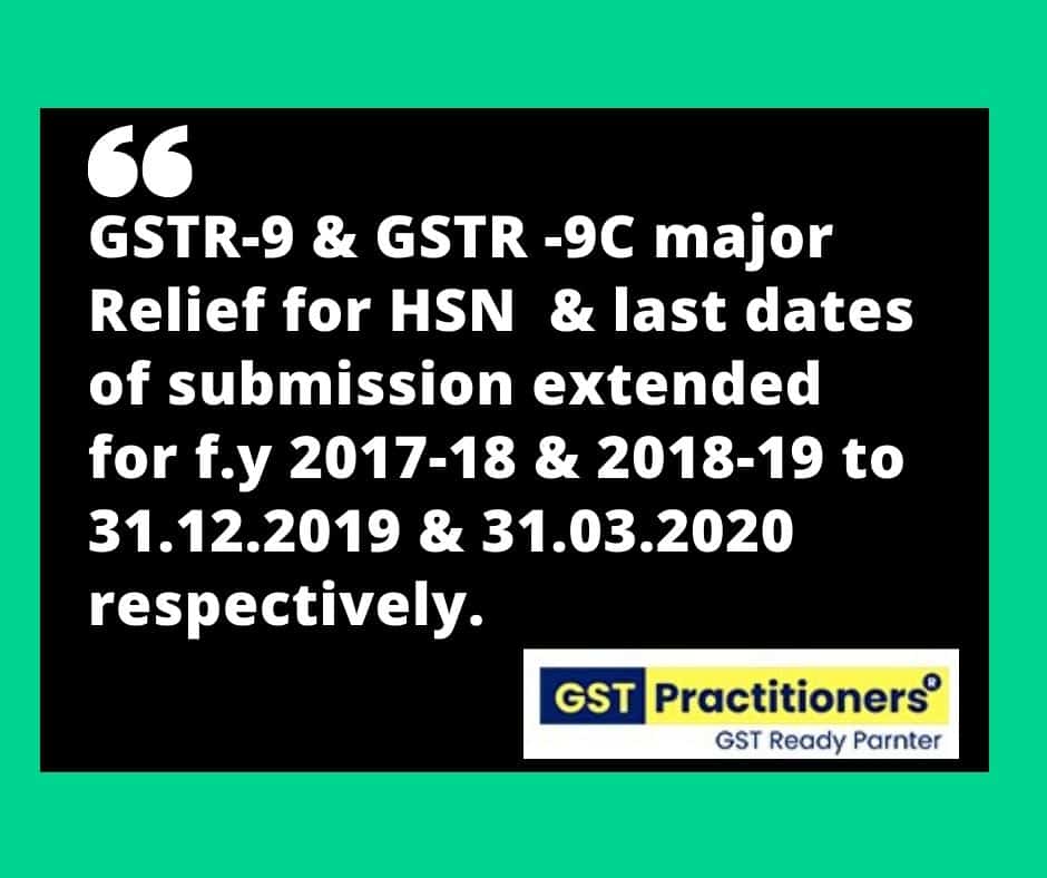 GSTR-9 & GSTR -9C major relief of HSN & last dates of submission extended