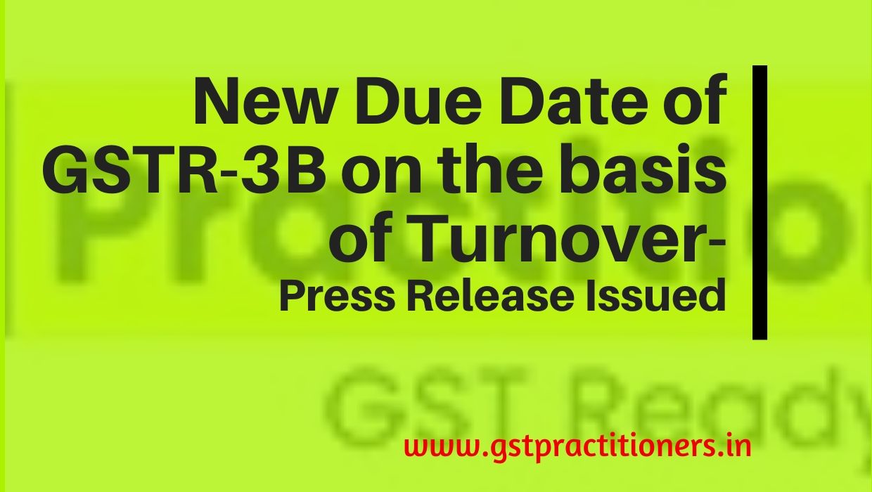 New Due Date of GSTR-3B filing on the basis of turnover [Read Press Release]