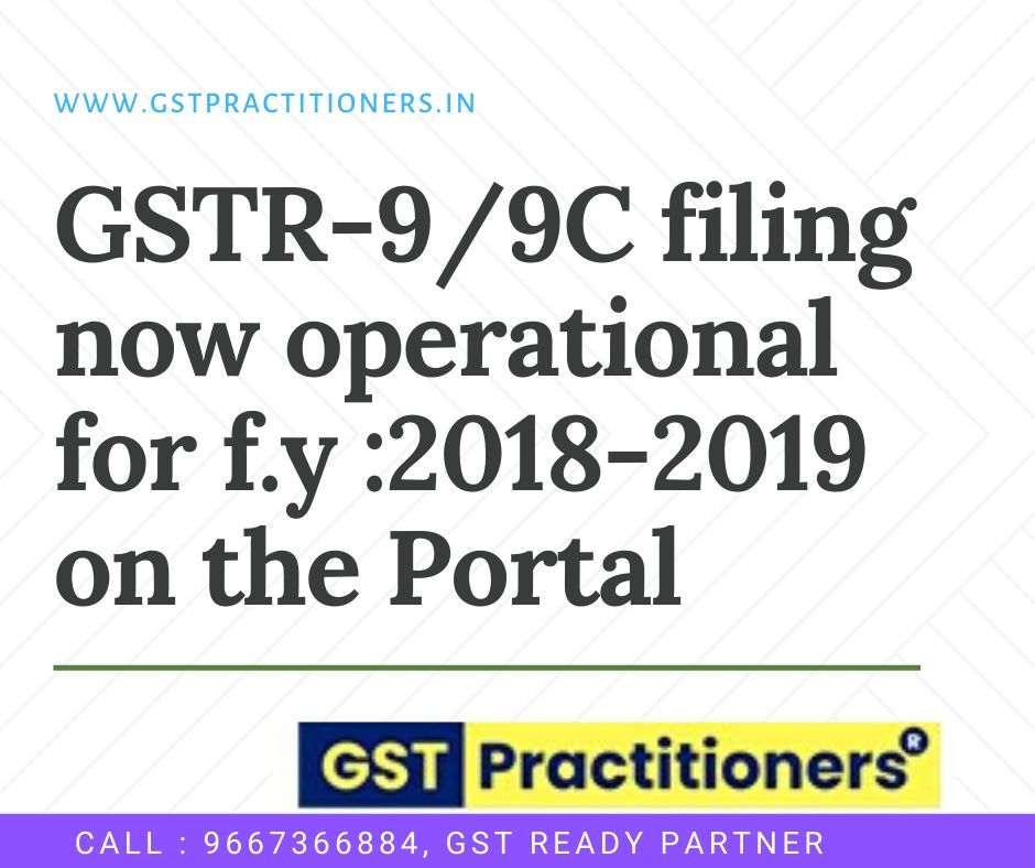 GSTR-9 AND GSTR-9C filing now operational on portal for F.y :2018-2019