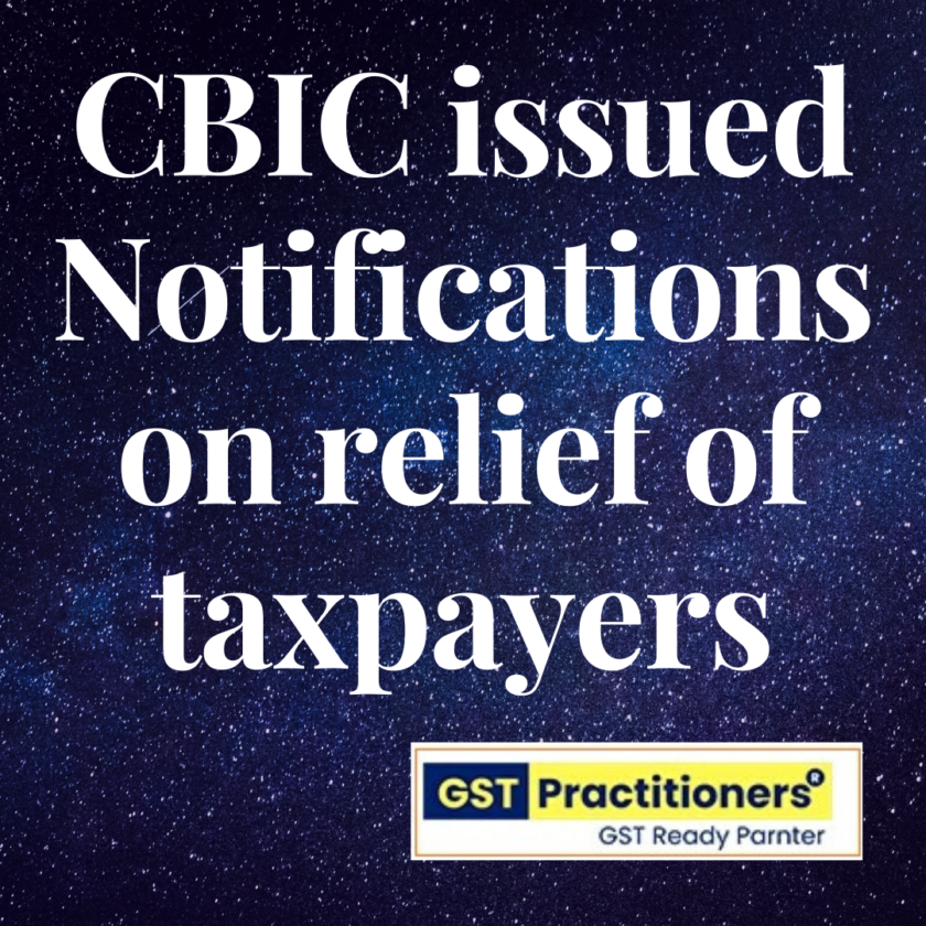 CBIC issued Notifications for Relief of taxpayers in view of spread of Novel Corona Virus (COVID-19)