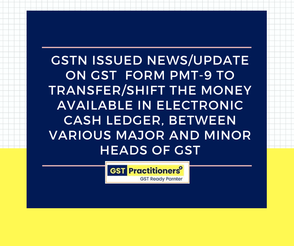 GSTN issued news update on FORM GST PMT 09