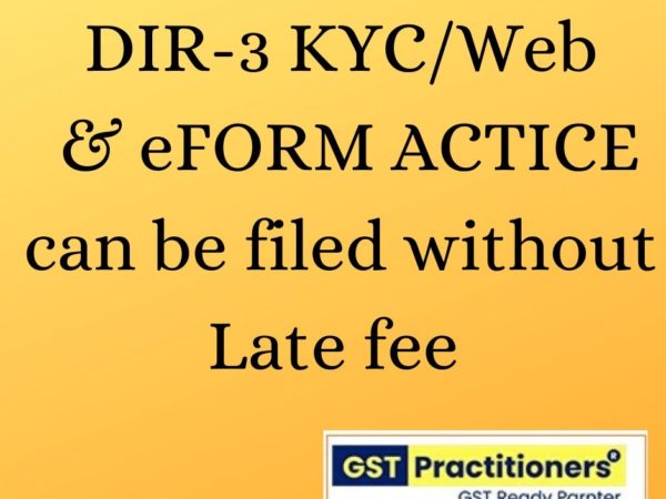 DIR-3 KYC and ACTIVE eForm can be filed without Late fee