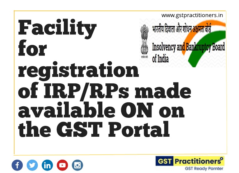 Facility for registration of IRP/RPs made available on the GST Portal [Read notification]