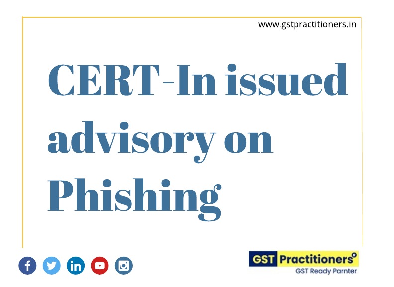 CERT-In issued advisory on Phishing Attack Campaign by Malicious Actors