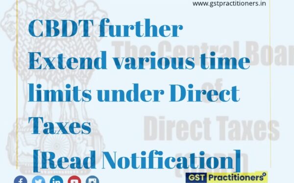 CBDT issued Notification for Extension of various time limits under Direct Taxes [Read Notification]