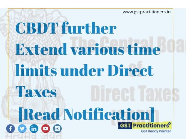 CBDT issued Notification for Extension of various time limits under Direct Taxes [Read Notification]