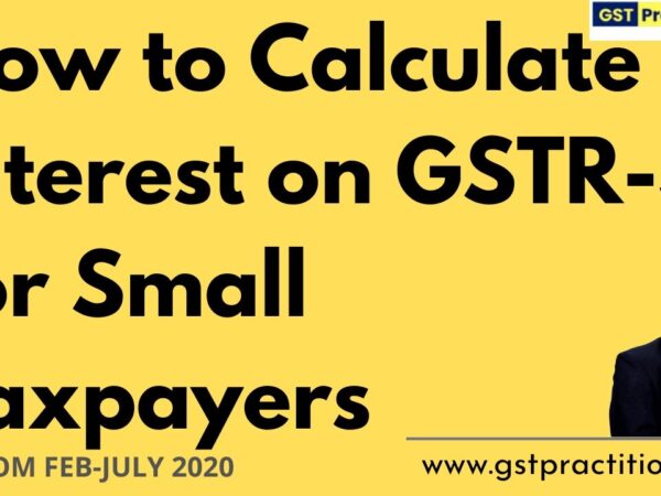 CALCULATION OF INTEREST & LATE FEE ON GSTR-3B FOR SMALL TAXPAYERS