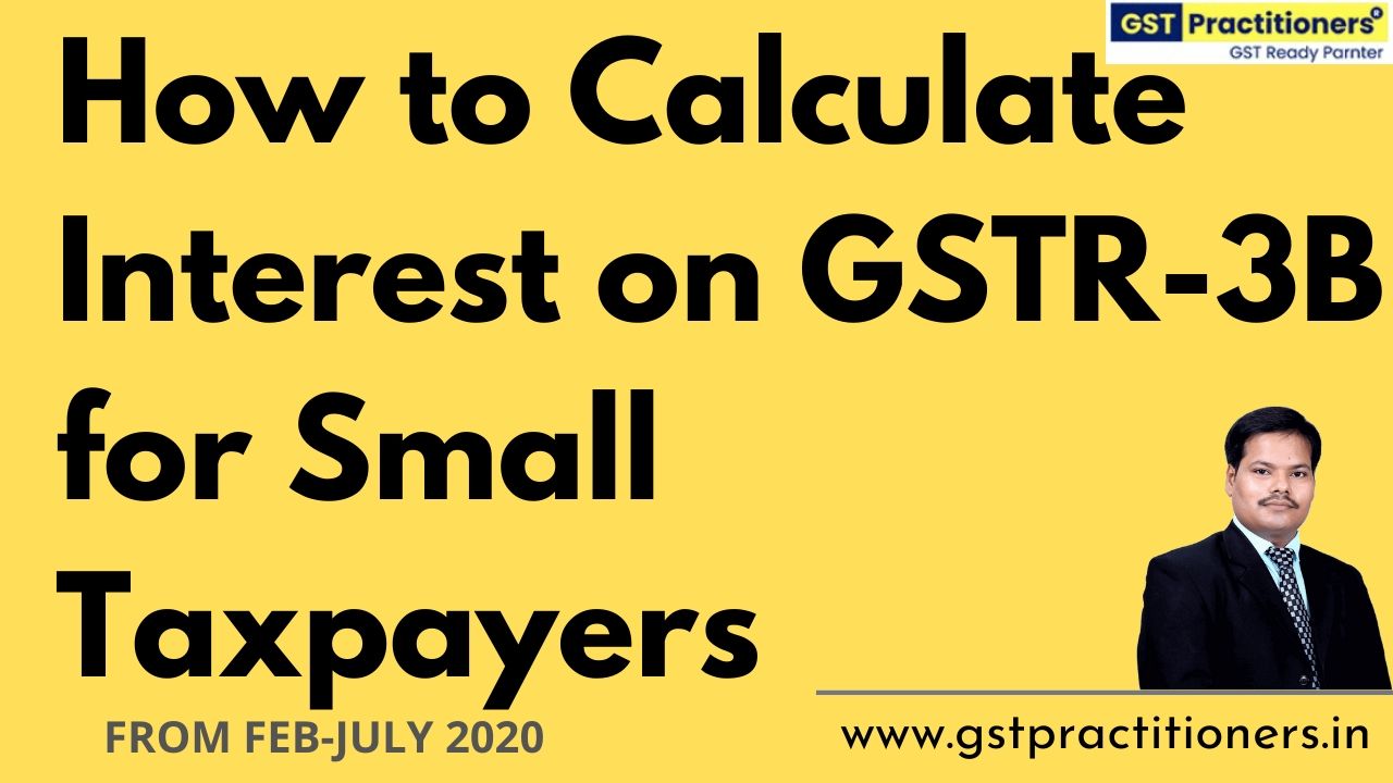 CALCULATION OF INTEREST & LATE FEE ON GSTR-3B FOR SMALL TAXPAYERS