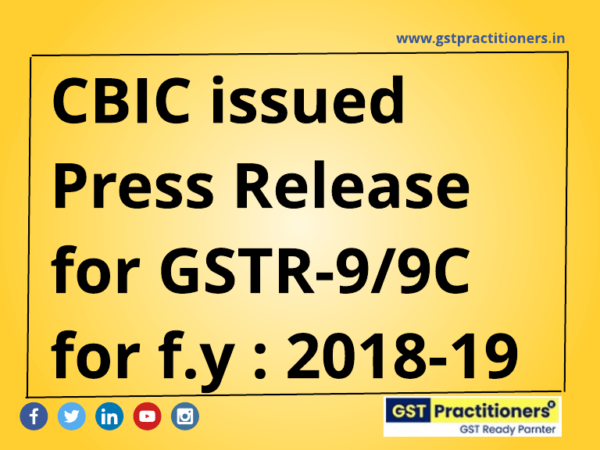 CBIC Issued Press Release for GSTR-9/9C for F.Y : 2018-2019