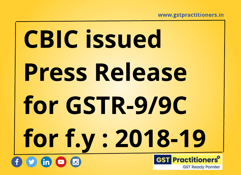 CBIC Issued Press Release for GSTR-9/9C for F.Y : 2018-2019
