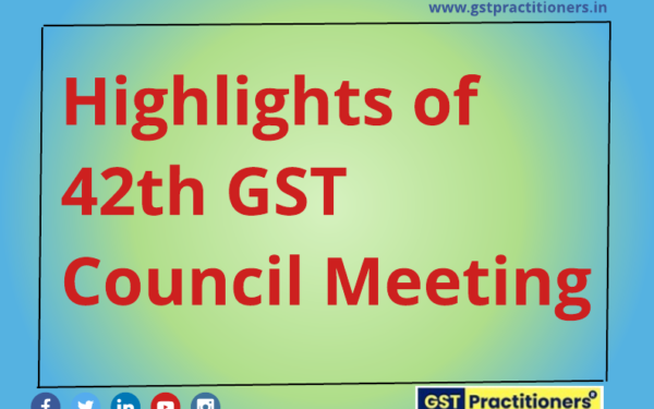 Highlights of 42th GST Council Meeting
