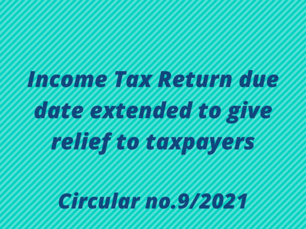 Income Tax Return due date extended to give relief to taxpayers