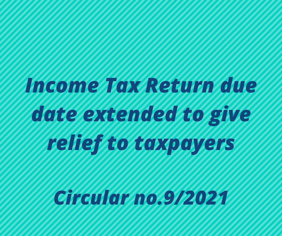 Income Tax Return due date extended to give relief to taxpayers