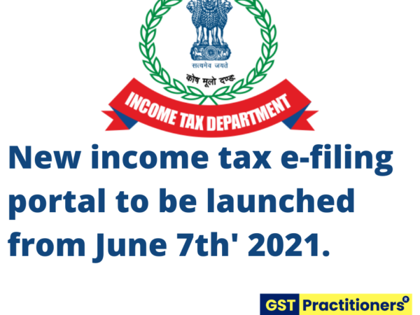 Launch of new E-filing Portal of the Income Tax Department from June 7th 2021.