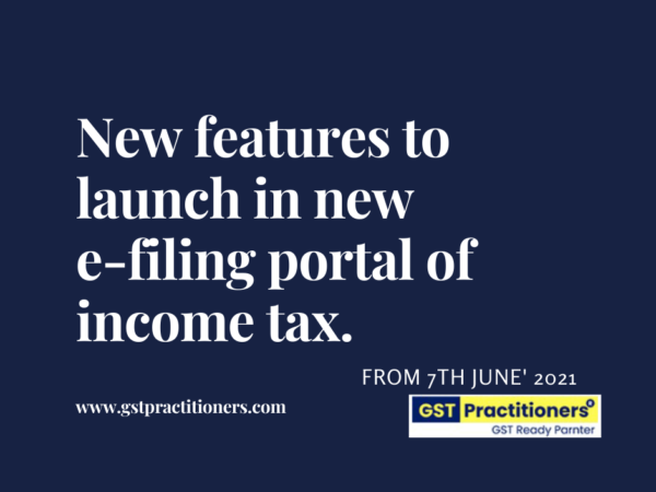 New features to launch in new e-filing portal of income tax.